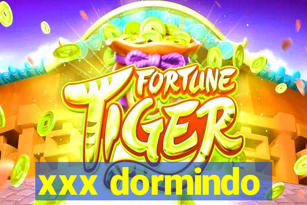 xxx dormindo